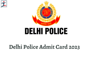 Delhi Police Admit Card 2023