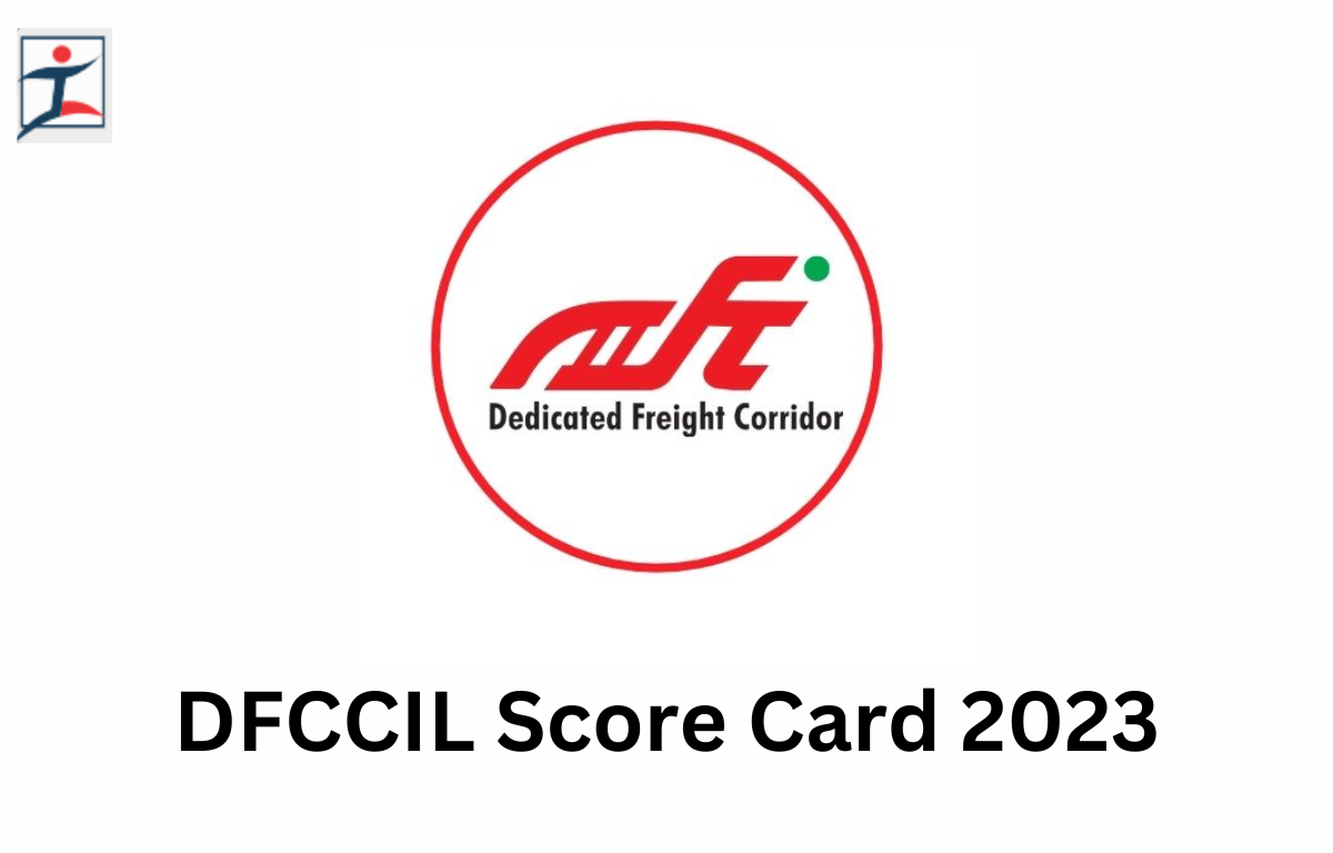 DFCCIL Score Card 2023 Out, CBT 1 Marks and Score Card Link