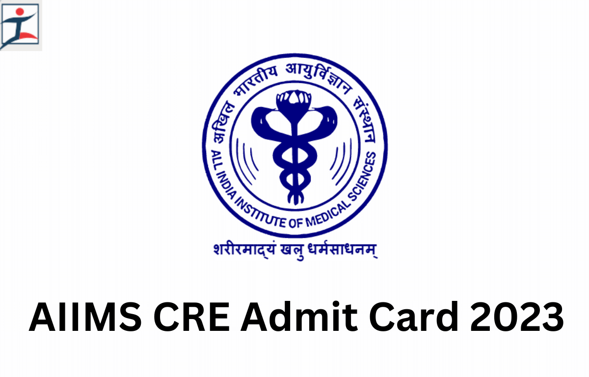 AIIMS CRE Admit Card 2023
