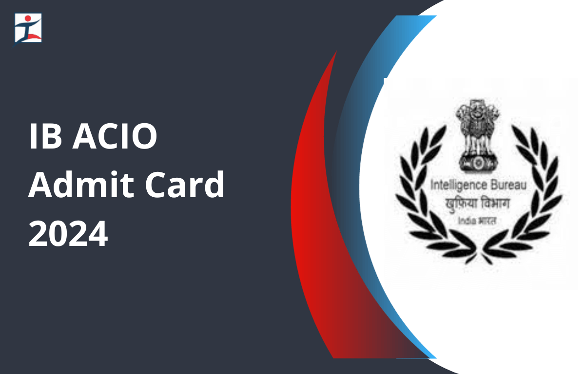 IB ACIO Admit Card 2024