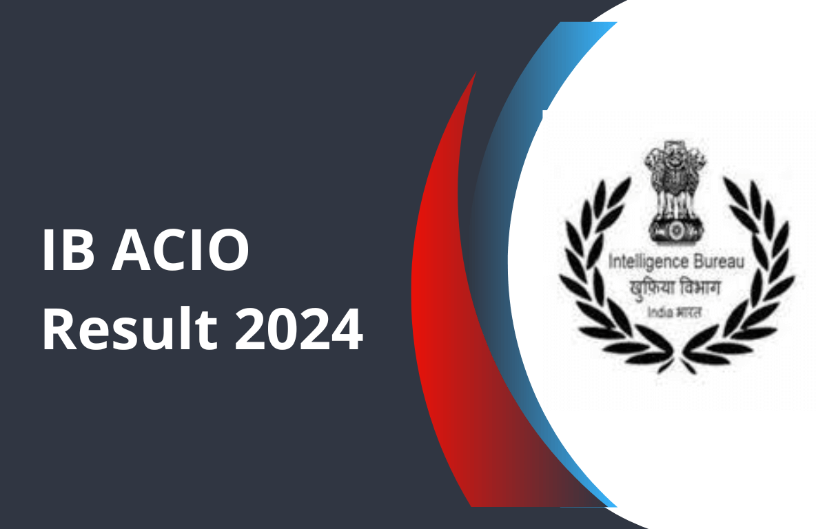 IB ACIO Result 2024 Out at mha.gov.in, Download Result PDF