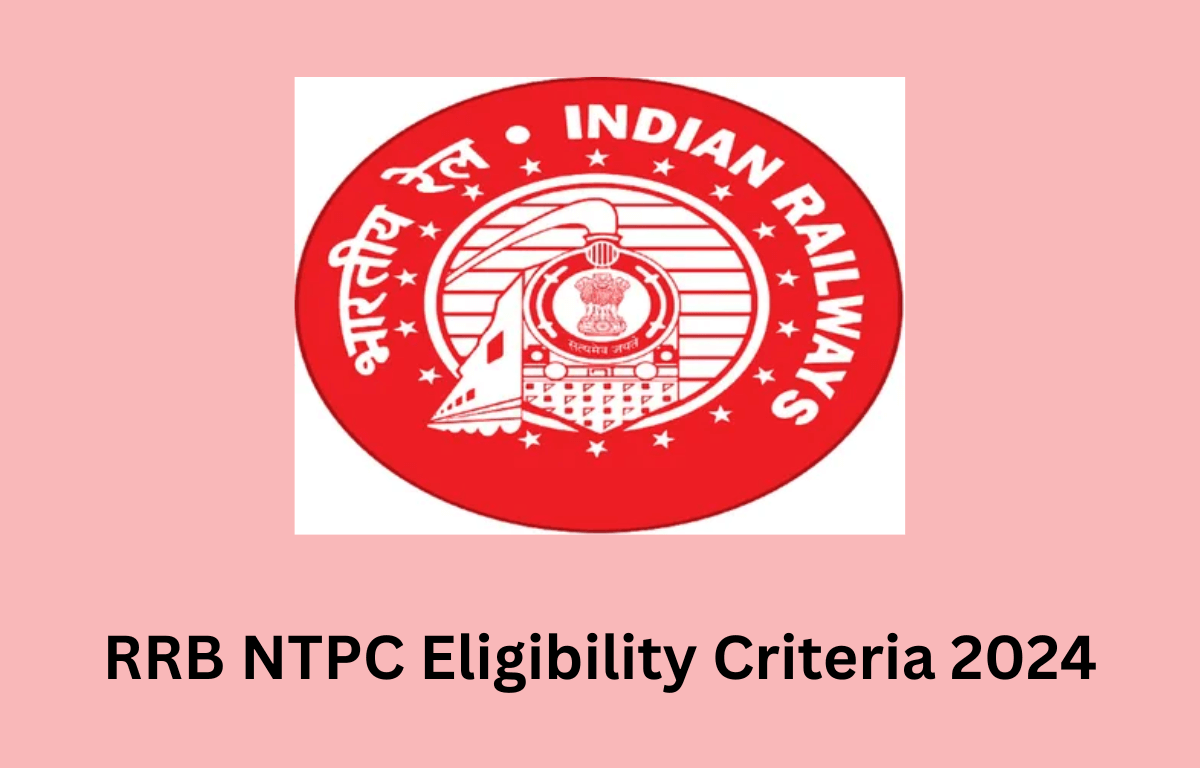 RRB NTPC Eligibility Criteria 2024