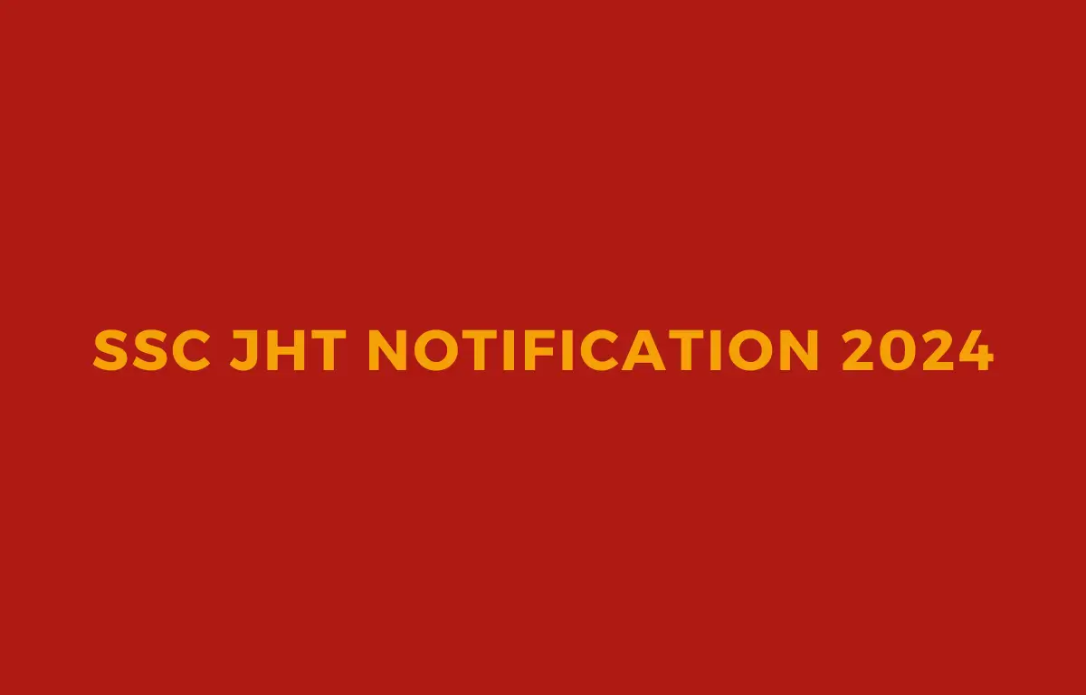 SSC JHT Notification 2024