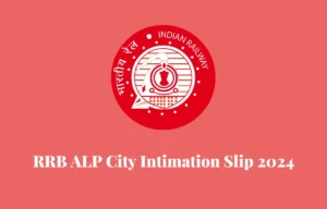 RRB ALP City Intimation Slip 2024