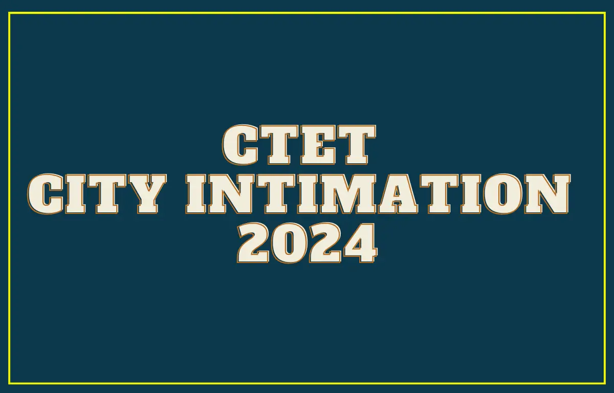 CTET City Intimation 2024