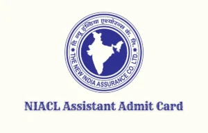 NIACL Assistant Admit Card