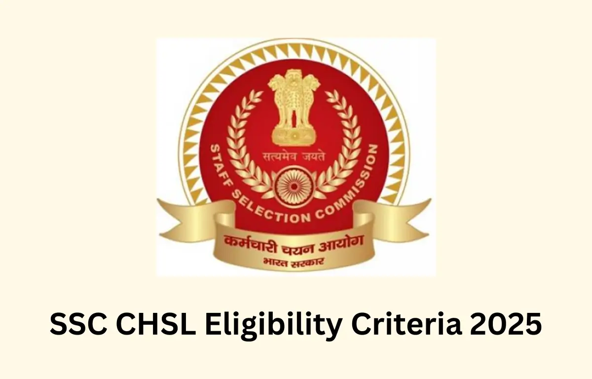 SSC CHSL Eligibility Criteria 2025