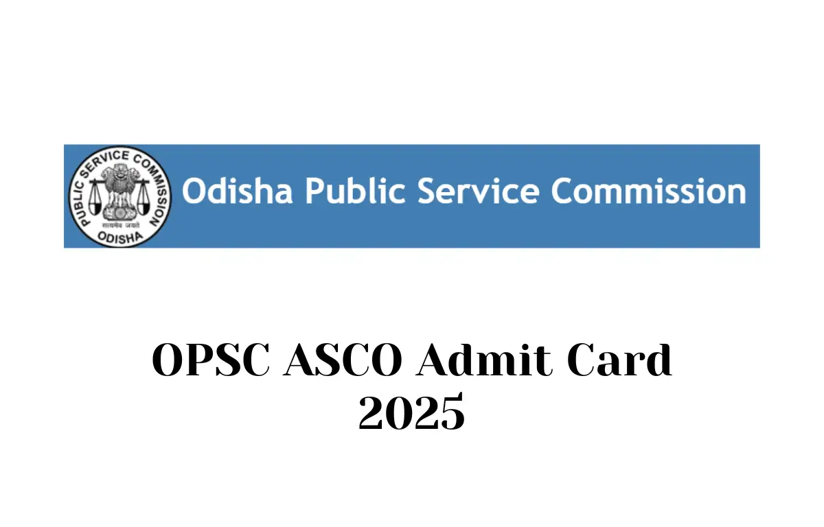 OPSC ASCO Admit Card 2025