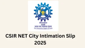 CSIR NET City Intimation Slip 2025