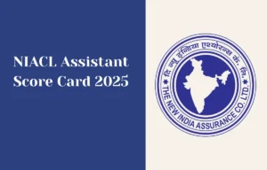 NIACL Assistant Mains Score Card 2025 Out, Phase 2 Marks & Scores