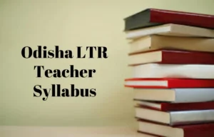 OSSC LTR Teacher Syllabus 2025, Latest Exam Pattern and Marking Scheme