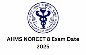 AIIMS NORCET 8 Exam Date 2025