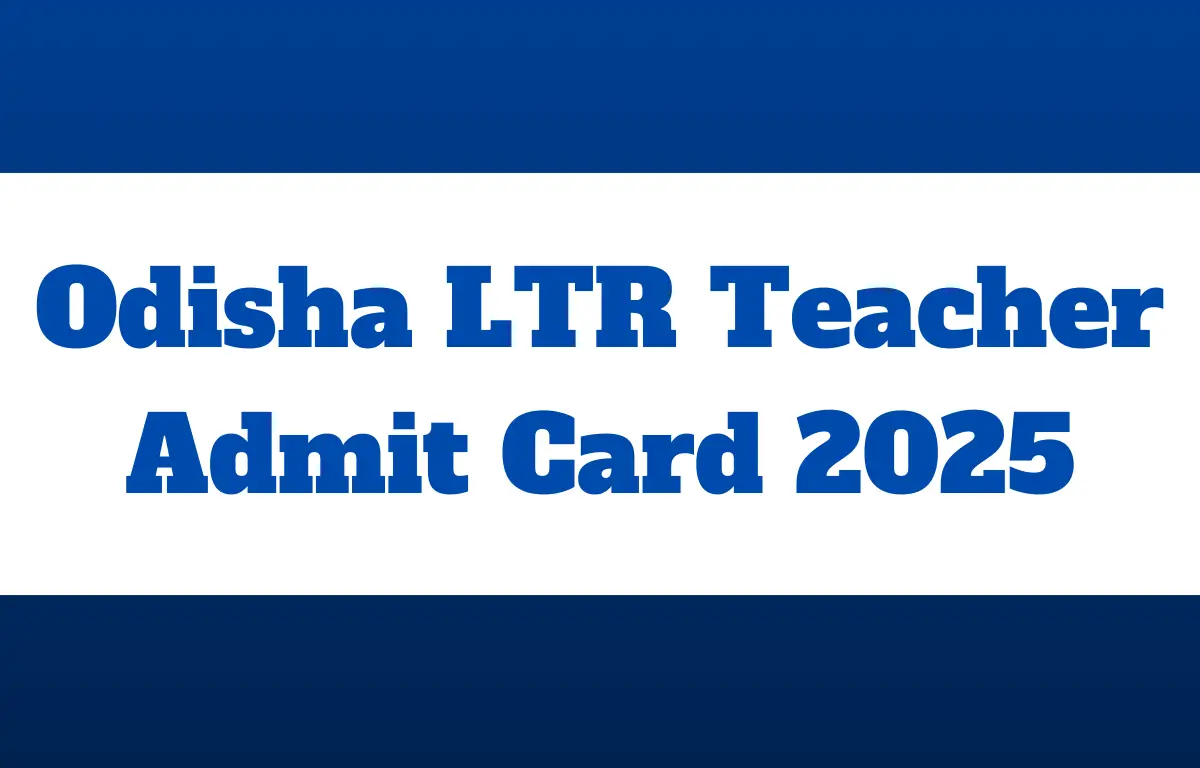 Odisha LTR Teacher Admit Card 2025