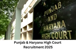 Punjab and Haryana High Court Recruitment 2025