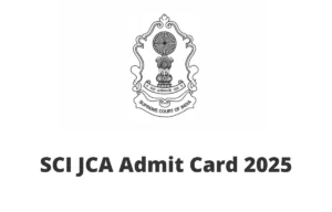 SCI JCA Admit Card 2025