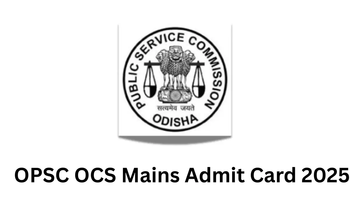 OPSC OCS Mains Admit Card 2025