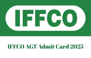 IFFCO AGT Admit Card 2025