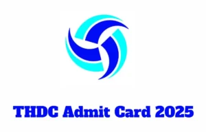 THDC Admit Card 2025
