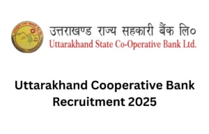 Uttarakhand Cooperative Bank Recruitment 2025