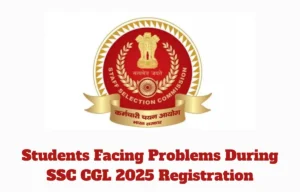 Students Facing Problems During SSC CGL 2025 Registration