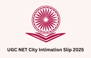 UGC NET City Intimation Slip 2025