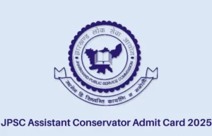 JPSC Assistant Conservator Admit Card 2025