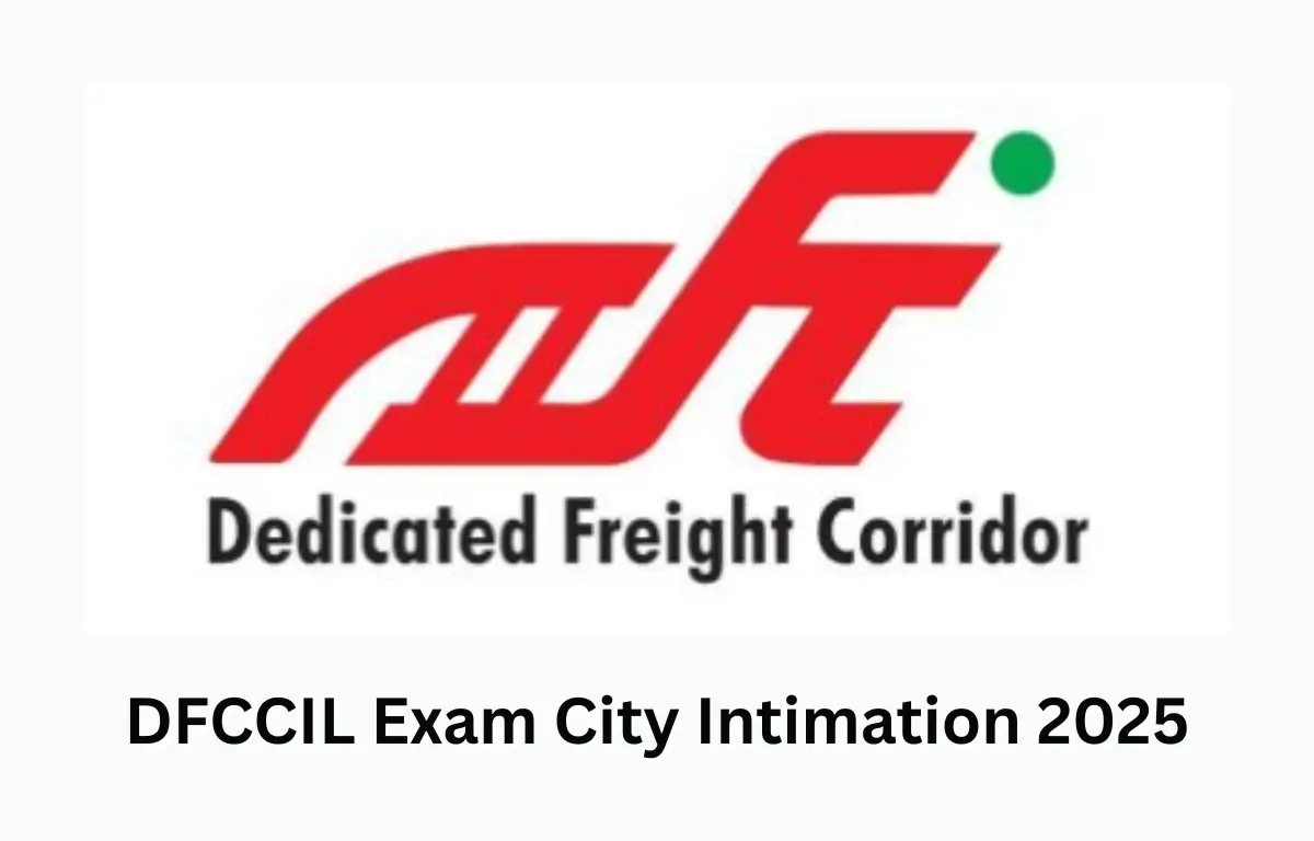 DFCCIL Exam City Intimation 2025 Out, Check Your Exam City and Date