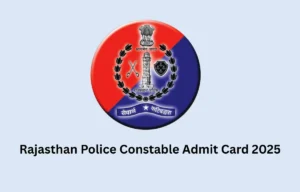 Rajasthan Police Constable Admit Card 2025