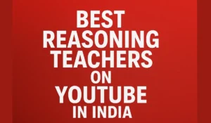 Best Reasoning Teachers on YouTube in India
