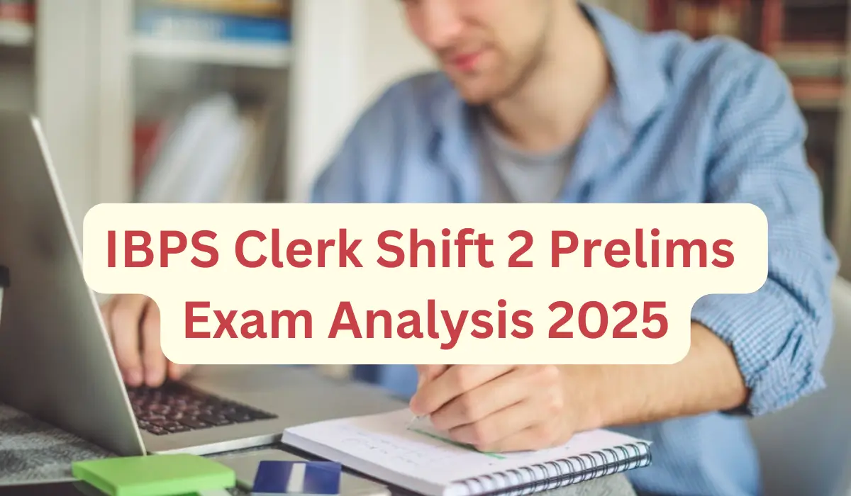 IBPS Clerk Shift 2 Prelims Exam Analysis 2025