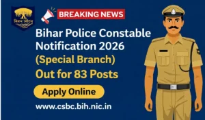Bihar Police Constable Notification 2026 (Special Branch) Out for 83 Posts