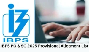 IBPS PO & SO 2025 Provisional Allotment List