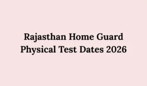 Rajasthan Home Guard Physical Test Dates 2026