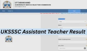 UKSSSC Assistant Teacher Result 2026
