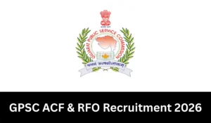 GPSC ACF & RFO Recruitment 2026