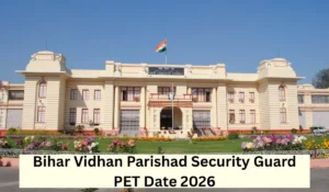 Bihar Vidhan Parishad Security Guard PET Date 2026