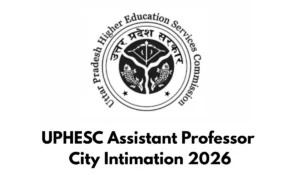 UPHESC Assistant Professor City Intimation Slip 2026
