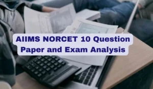 AIIMS NORCET 10 Question Paper and Exam Analysis