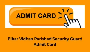 Bihar Vidhan Parishad Security Guard Admit Card