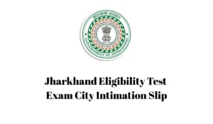 Jharkhand Eligibility Test Exam City
