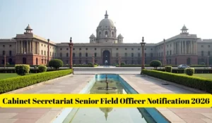 Cabinet Secretariat Senior Field Officer Notification 2026