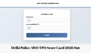 Delhi Police AWO TPO Score Card 2026