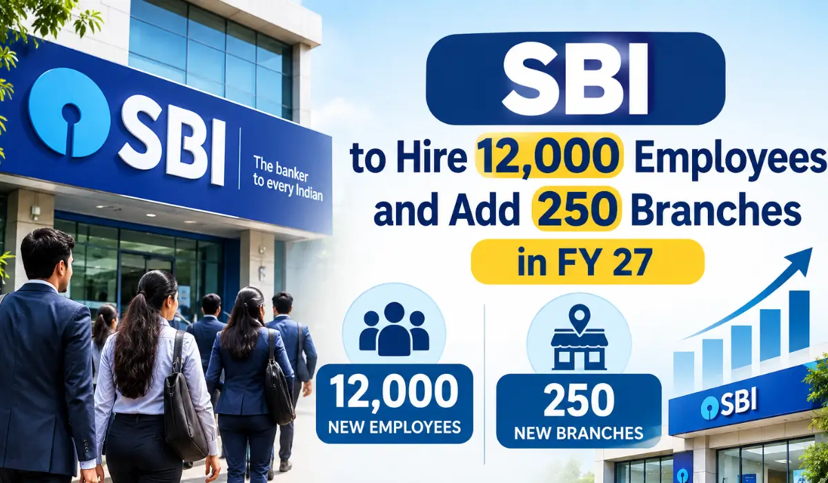 SBI to Hire 12,000 Employees and Add 250 Branches in FY 27