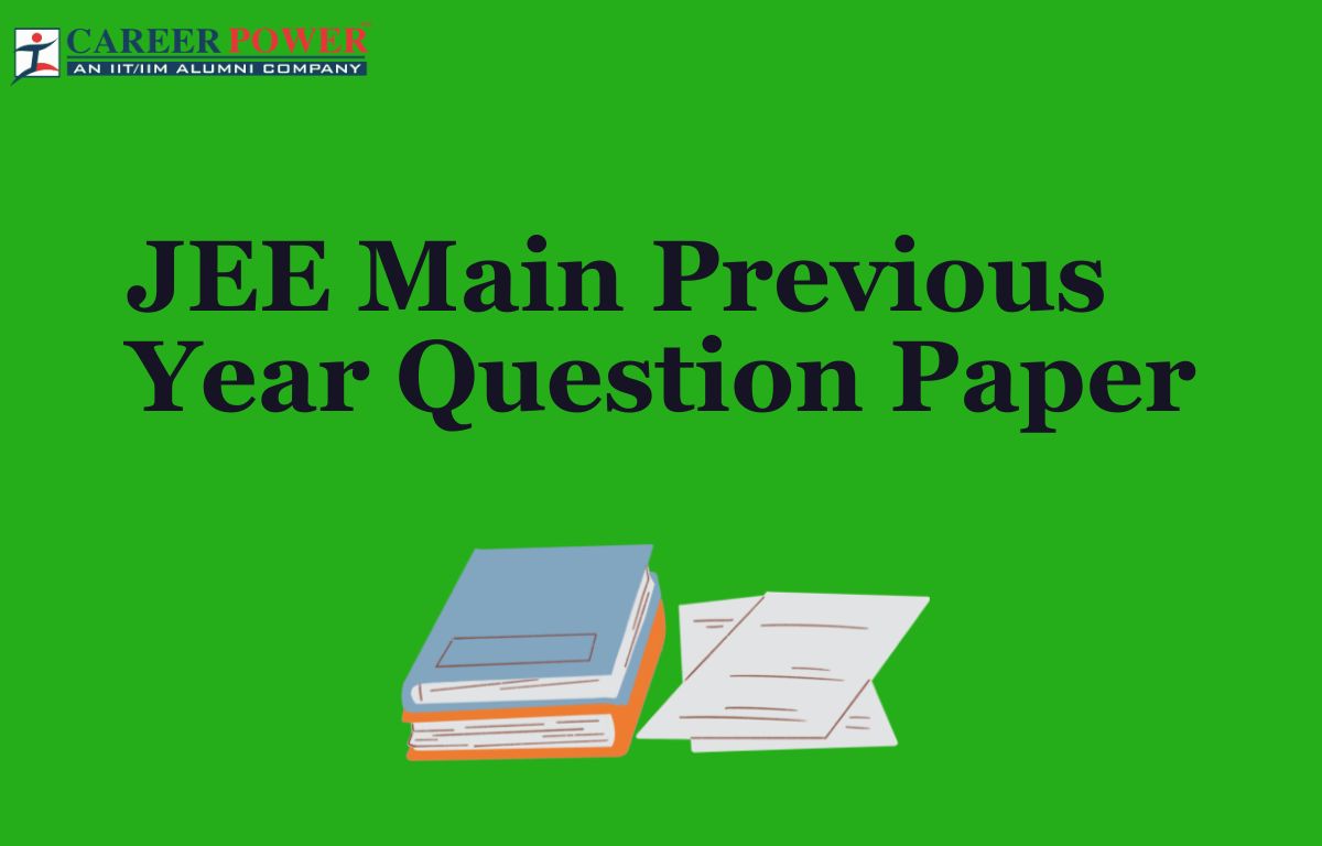 JEE Main Previous Year Question Paper 2024, 2023, 2022, 2021, Download PDF