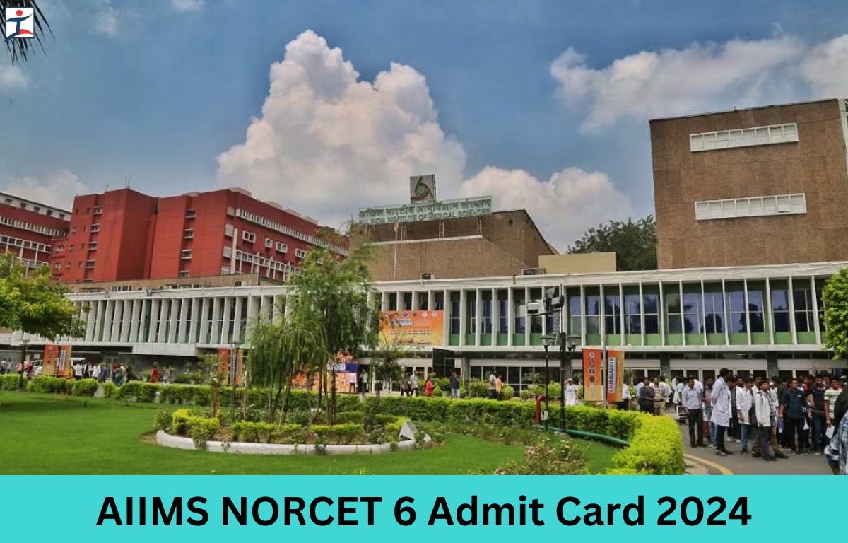 AIIMS NORCET 6 Admit Card 2024