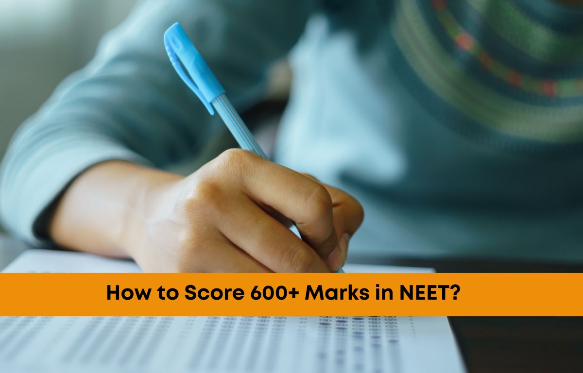 How to Score 600+ Marks in NEET