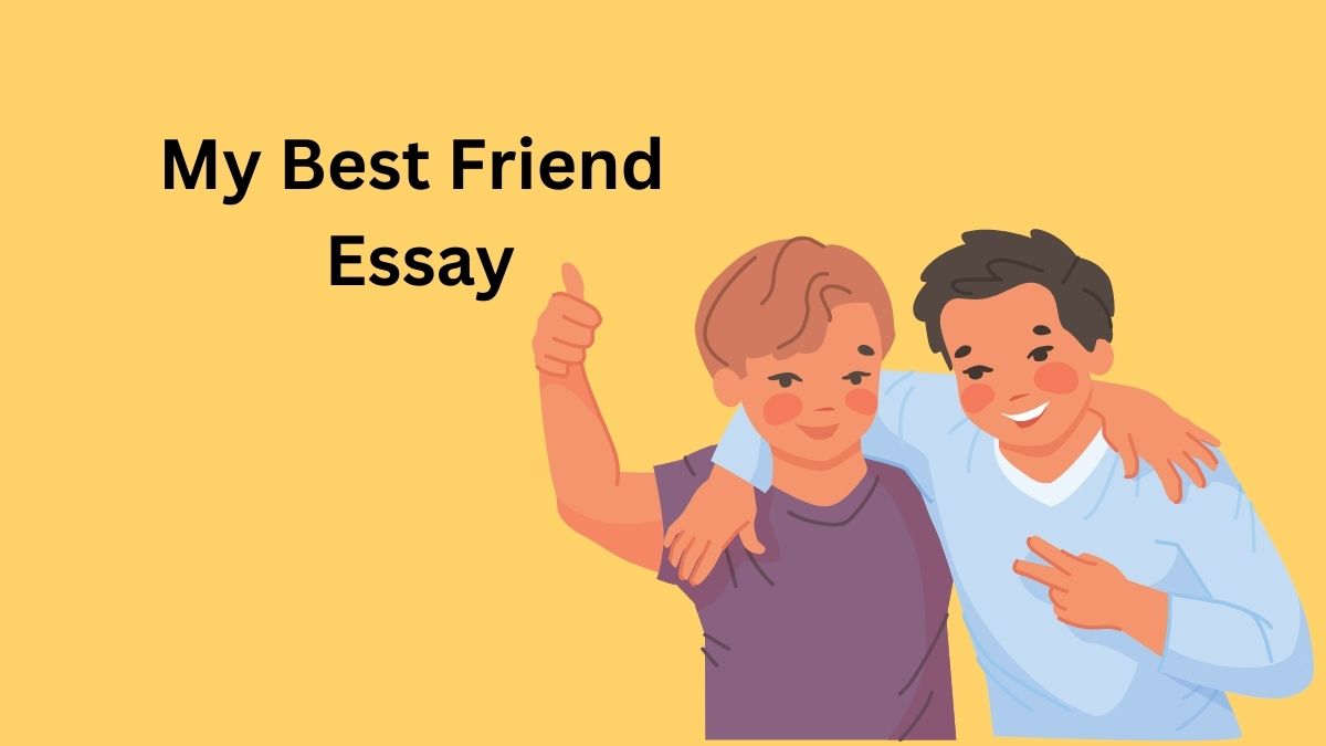 Essay On My Best Friend 10 Lines 100 250 600 Words