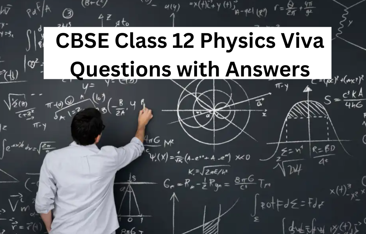 CBSE Class 12 Physics Viva Questions with Answers