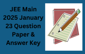 JEE Main 2025 January 23 Question Paper & Answer Key