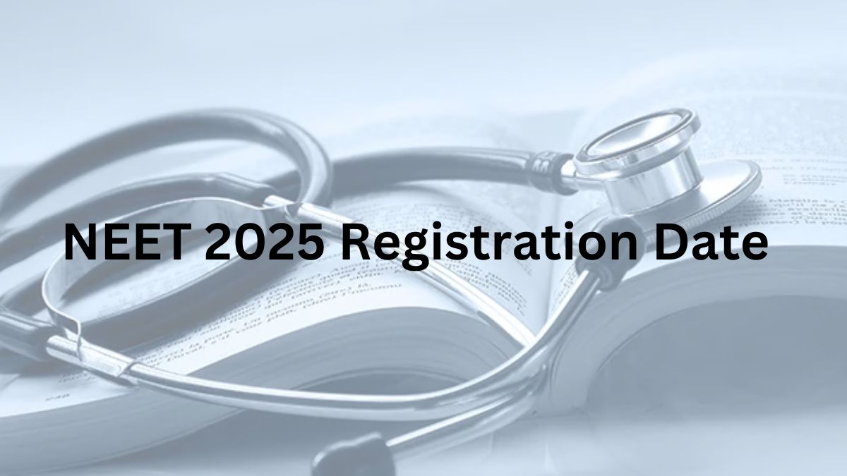 NEET 2025 Registration Date